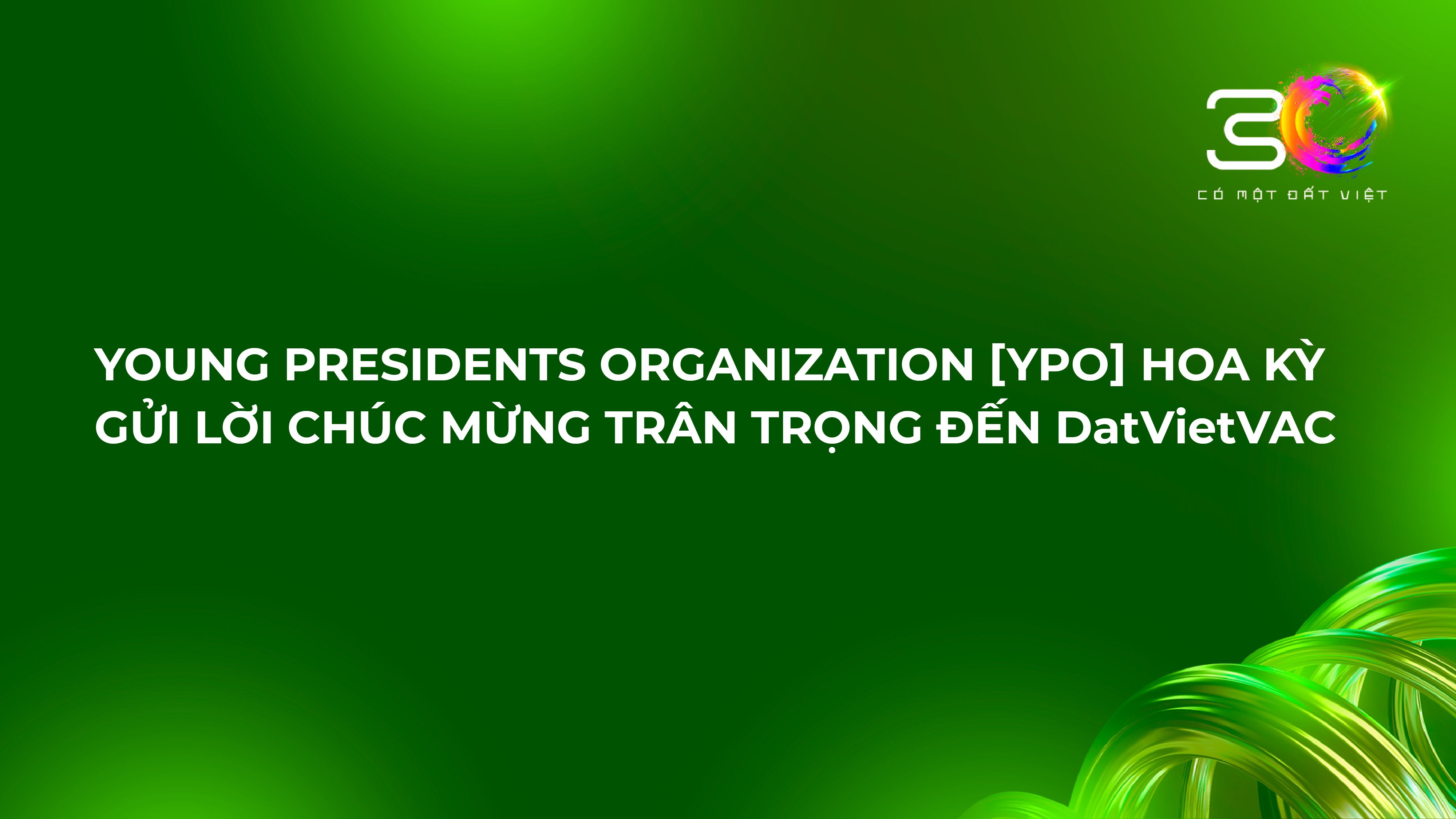 YOUNG PRESIDENTS ORGANIZATION [YPO] HOA KỲ GỬI LỜI CHÚC MỪNG TRÂN TRỌNG ĐẾN DatVietVAC