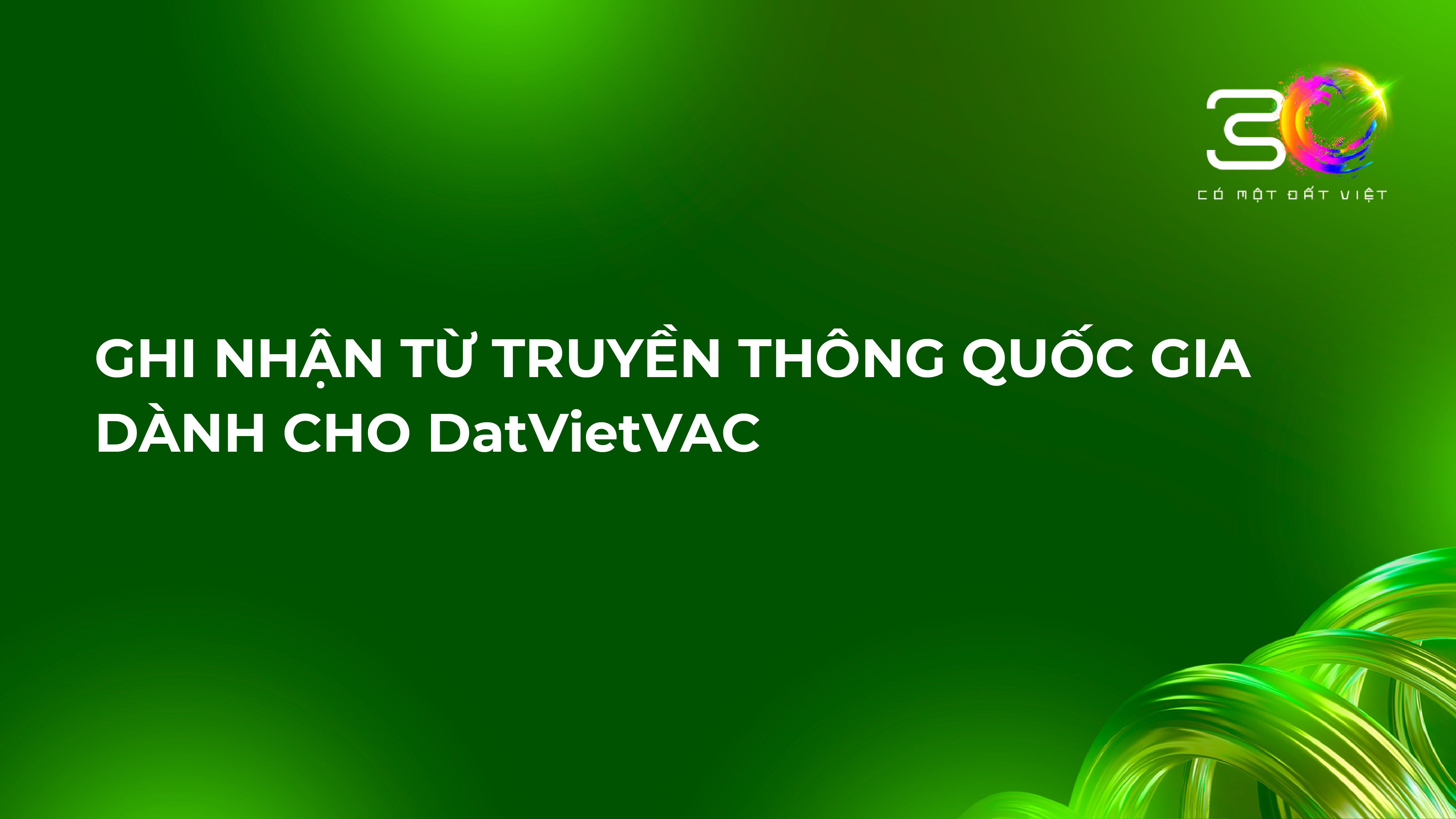 GHI NHẬN TỪ TRUYỀN THÔNG QUỐC GIA DÀNH CHO DatVietVAC