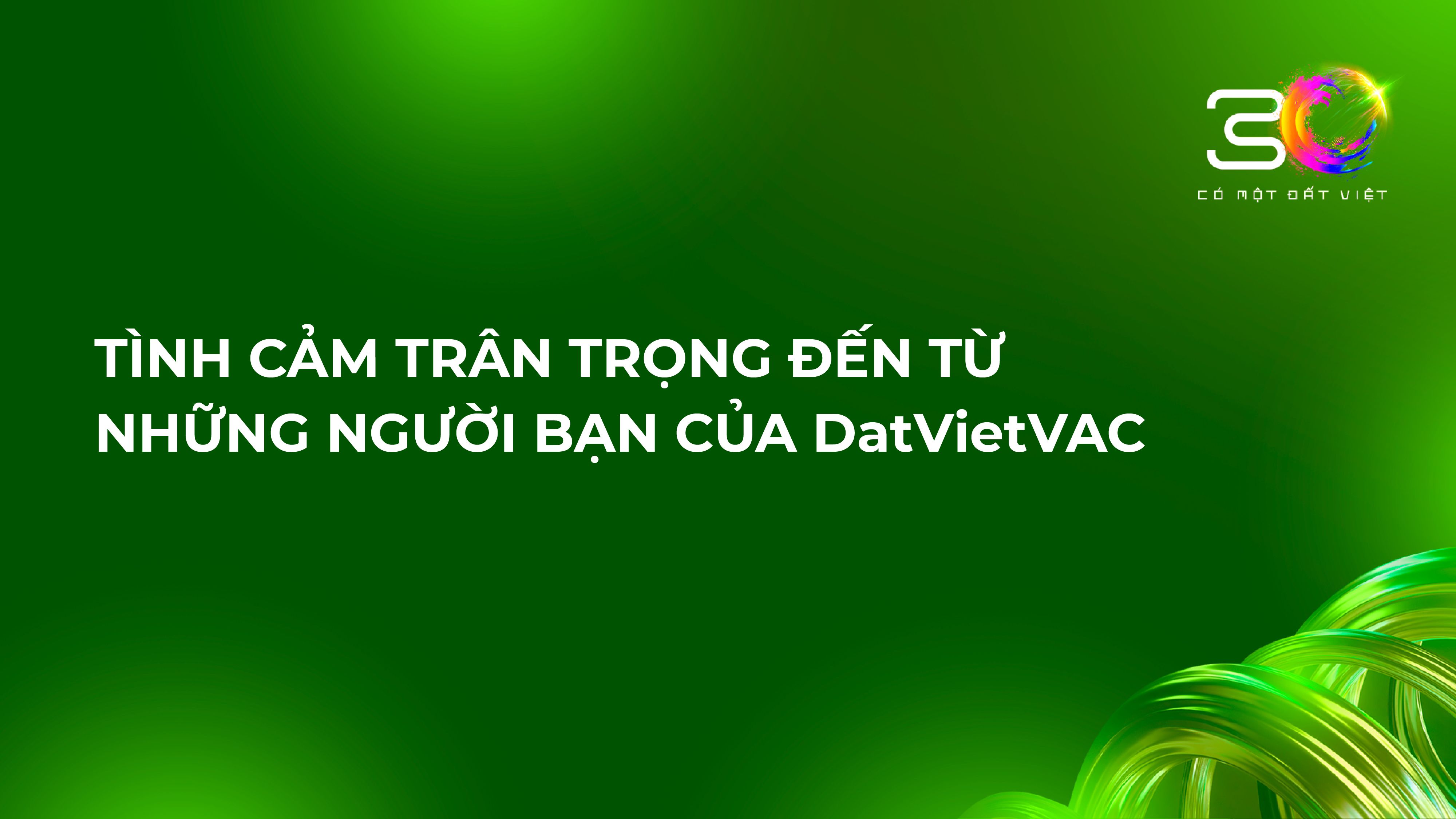 TÌNH CẢM TRÂN TRỌNG ĐẾN TỪ NHỮNG NGƯỜI BẠN CỦA DatVietVAC